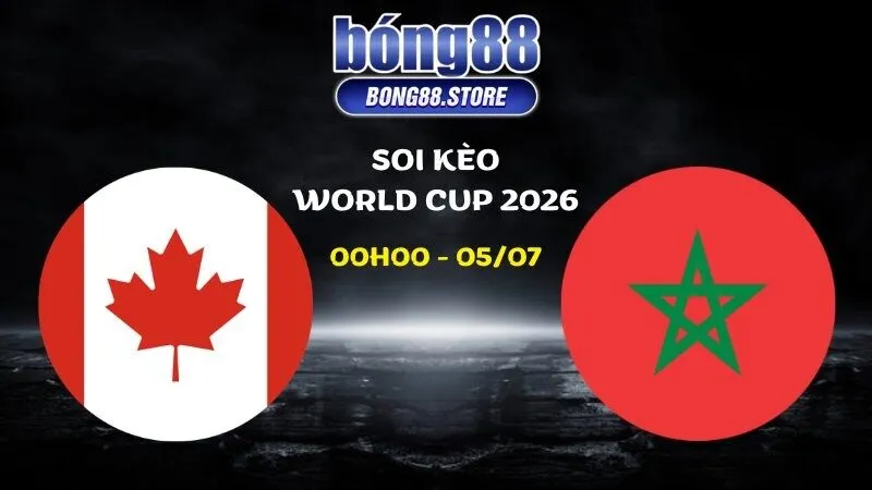 Soi kèo Canada vs Morocco ngày 05/07/2026 | World Cup 2026