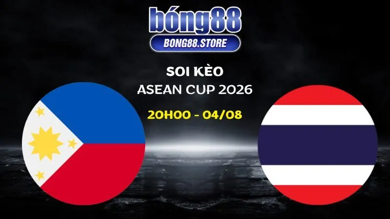 Soi kèo Philippines vs Thái Lan ngày 04/08/2026 | ASEAN Cup 2026